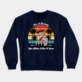 For A Dummy You Make A Lot Of Sense | Redd Foxx Crewneck Sweatshirt